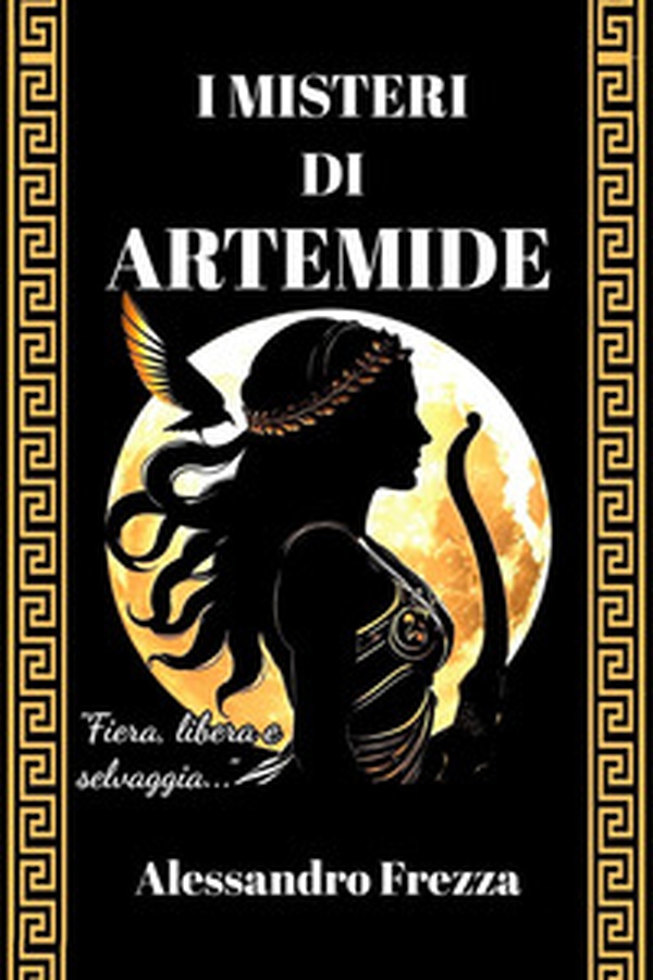 I misteri di Artemide. Fiera, libera e selvaggia - Librerie.coop I misteri di Artemide. Fiera, libera e selvaggia - Librerie.coop