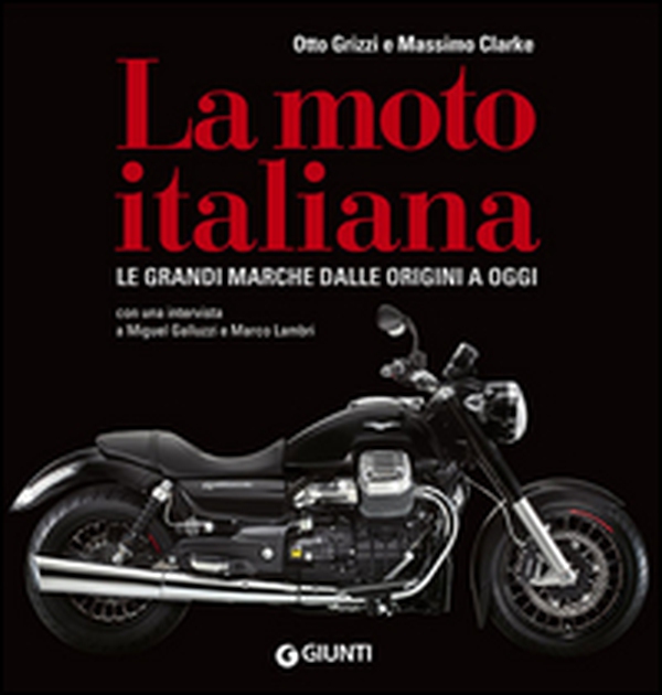 La moto italiana. Le grandi marche dalle origini ad oggi - Librerie.coop La moto italiana. Le grandi marche dalle origini ad oggi - Librerie.coop