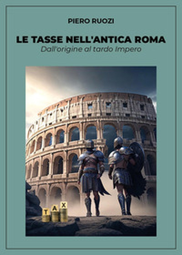 Le tasse nell'antica Roma. Dall'origine al tardo impero - Librerie.coop Le tasse nell'antica Roma. Dall'origine al tardo impero - Librerie.coop