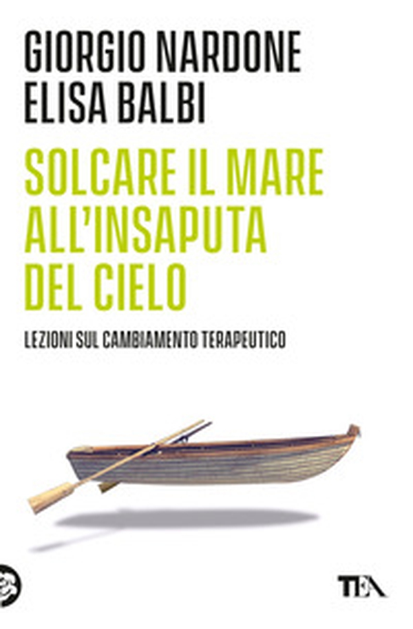 Solcare il mare all'insaputa del cielo. Lezioni sul cambiamento terapeutico - Librerie.coop Solcare il mare all'insaputa del cielo. Lezioni sul cambiamento terapeutico - Librerie.coop