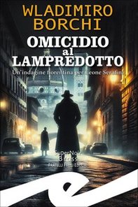 Omicidio al lampredotto. Un'indagine fiorentina per Leone Serafini - Librerie.coop Omicidio al lampredotto. Un'indagine fiorentina per Leone Serafini - Librerie.coop
