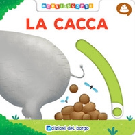 La cacca. Muovi e scopri - Librerie.coop La cacca. Muovi e scopri - Librerie.coop