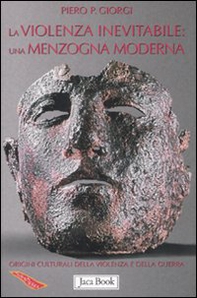 La violenza inevitabile: una menzogna moderna - Librerie.coop