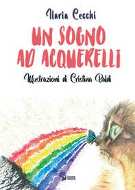Un sogno ad acquerelli - Librerie.coop Un sogno ad acquerelli - Librerie.coop