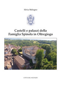 Castelli e palazzi della famiglia Spinola in Oltregiogo - Librerie.coop