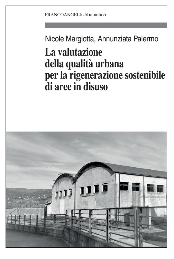 La valutazione della qualità urbana per la rigenerazione sostenibile di aree in disuso - Librerie.coop La valutazione della qualità urbana per la rigenerazione sostenibile di aree in disuso - Librerie.coop