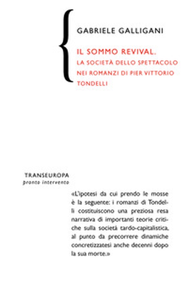 Il sommo revival. La società dello spettacolo nei romanzi di Pier Vittorio Tondelli - Librerie.coop Il sommo revival. La società dello spettacolo nei romanzi di Pier Vittorio Tondelli - Librerie.coop