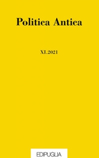 Politica antica. Rivista di prassi e cultura politica nel mondo greco e romano - Vol. 11 - Librerie.coop