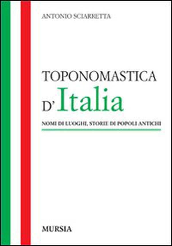 Toponomastica d'Italia. Nomi di luoghi, storie di popoli antichi - Librerie.coop Toponomastica d'Italia. Nomi di luoghi, storie di popoli antichi - Librerie.coop