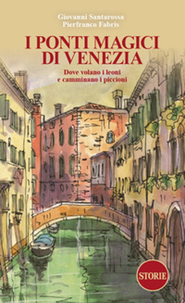 I ponti magici di Venezia. Dove volano i leoni e camminano i piccioni - Librerie.coop I ponti magici di Venezia. Dove volano i leoni e camminano i piccioni - Librerie.coop