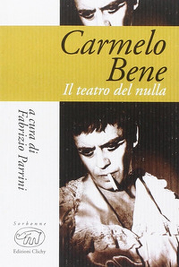 Carmelo Bene. Il teatro del nulla - Librerie.coop Carmelo Bene. Il teatro del nulla - Librerie.coop