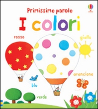 I colori. Primissime parole - Librerie.coop