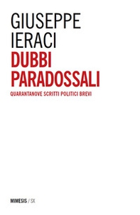 Dubbi paradossali. Quarantanove scritti politici brevi - Librerie.coop