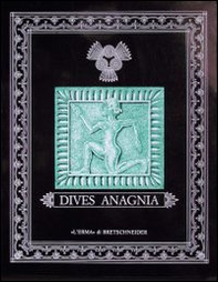 Dives Anagnia. Archeologia nella valle del Sacco. Catalogo della mostra (Anagni, 30 maggio-30 giugno 1993) - Librerie.coop
