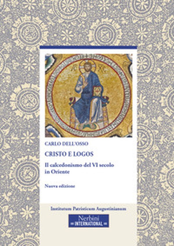 Cristo e logos. Il calcedonismo del VI secolo in Oriente - Librerie.coop Cristo e logos. Il calcedonismo del VI secolo in Oriente - Librerie.coop