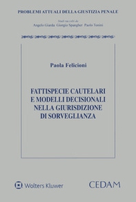 Fattispecie cautelari e modelli decisionali nella giurisdizione di sorveglianza - Librerie.coop