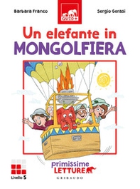 Un elefante in mongolfiera. Primissime letture. Livello 5 - Librerie.coop Un elefante in mongolfiera. Primissime letture. Livello 5 - Librerie.coop