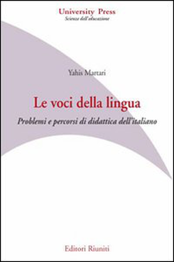 Le voci della lingua. Problemi e percorsi di didattica dell'italiano - Librerie.coop Le voci della lingua. Problemi e percorsi di didattica dell'italiano - Librerie.coop