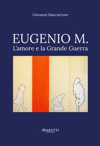 Eugenio M. L'amore e la grande Guerra - Librerie.coop