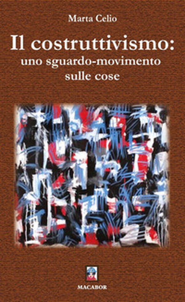 Il costruttivismo: uno sguardo-movimento sulle cose - Librerie.coop Il costruttivismo: uno sguardo-movimento sulle cose - Librerie.coop