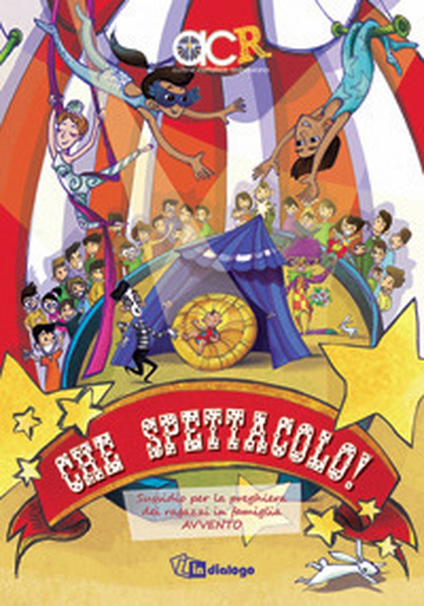 Che spettacolo! Sussidio per la preghiera dei ragazzi in famiglia. Avvento - Librerie.coop