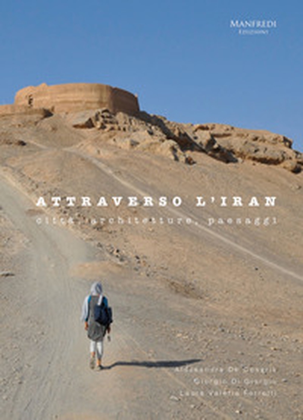 Attraverso l'Iran. Città, architetture, paesaggi - Librerie.coop Attraverso l'Iran. Città, architetture, paesaggi - Librerie.coop