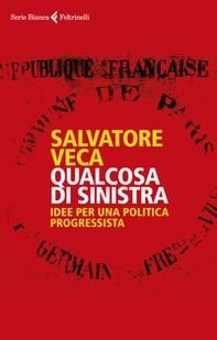 Qualcosa di sinistra. Idee per una politica progressista - Librerie.coop Qualcosa di sinistra. Idee per una politica progressista - Librerie.coop