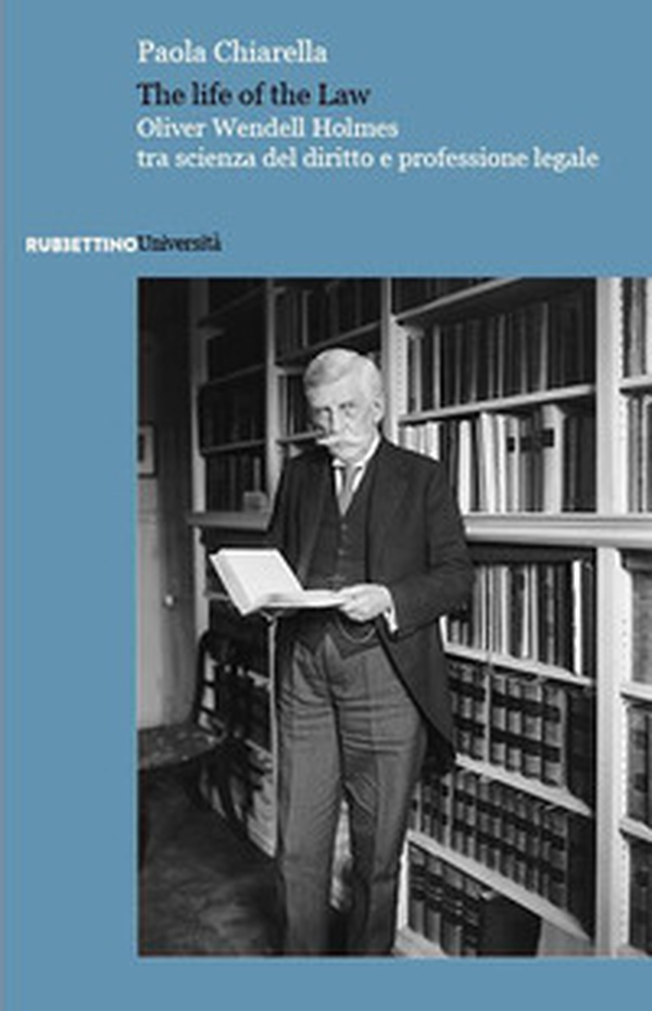 The life of the law. Oliver Wendell Holmes tra scienza del diritto e professione legale - Librerie.coop The life of the law. Oliver Wendell Holmes tra scienza del diritto e professione legale - Librerie.coop