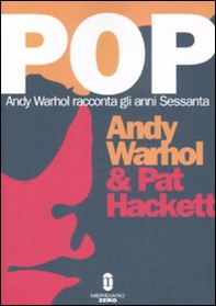 Pop. Andy Warhol racconta gli anni Sessanta - Librerie.coop Pop. Andy Warhol racconta gli anni Sessanta - Librerie.coop