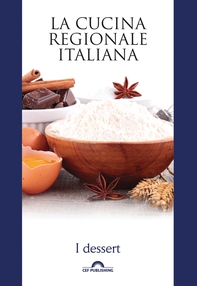 La cucina regionale italiana. I dessert - Librerie.coop