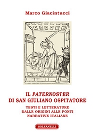 Il «paternoster» di San Giuliano Ospitatore. Testi e letterature dalle origini alle fonti narrative italiane - Librerie.coop
