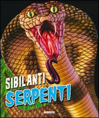 Sibilanti serpenti. Un mondo di animali - Librerie.coop