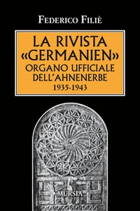 La rivista «Germanien» organo ufficiale dell'Ahnenerbe 1935-1943 - Librerie.coop