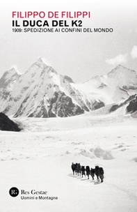 Il duca del K2. 1909: spedizione ai confini del mondo - Librerie.coop