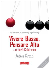 Vivere basso, pensare alto... o sarà crisi vera - Librerie.coop