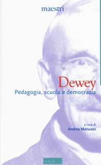 Dewey. Pedagogia, scuola e democrazia - Librerie.coop