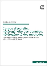 Corpus discursifs, hétérogénéité des données, hétérogénéité des méthodes. Une approche méthodologique des variations intra- et intergénériques - Librerie.coop Corpus discursifs, hétérogénéité des données, hétérogénéité des méthodes. Une approche méthodologique des variations intra- et intergénériques - Librerie.coop
