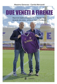 Due veneti a Firenze. Racconti inediti di Celeste Pin e Renato Buso - Librerie.coop