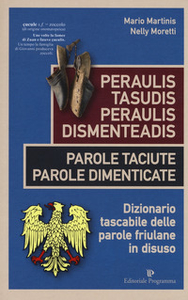 Peraulis tasudis paraulis dismenteadis-Parole taciute parole dimenticate. Dizionario tascabile delle parole friulane in disuso - Librerie.coop Peraulis tasudis paraulis dismenteadis-Parole taciute parole dimenticate. Dizionario tascabile delle parole friulane in disuso - Librerie.coop