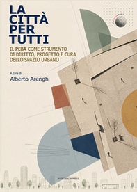 La città per tutti. Il PEBA come strumento di diritto, progetto e cura dello spazio urbano - Librerie.coop
