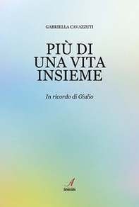 Più di una vita insieme. In ricordo di Giulio - Librerie.coop