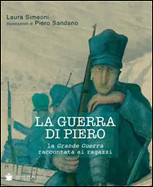 La guerra di Piero. La grande guerra raccontata ai ragazzi - Librerie.coop La guerra di Piero. La grande guerra raccontata ai ragazzi - Librerie.coop