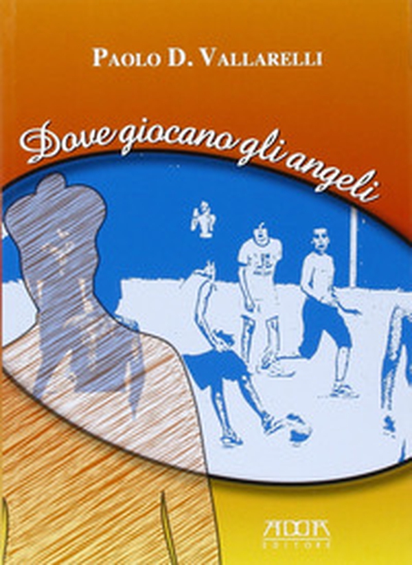 Dove giocano gli angeli - Librerie.coop Dove giocano gli angeli - Librerie.coop