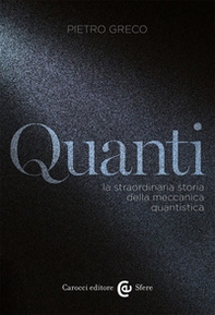Quanti. La straordinaria storia della meccanica quantistica - Librerie.coop