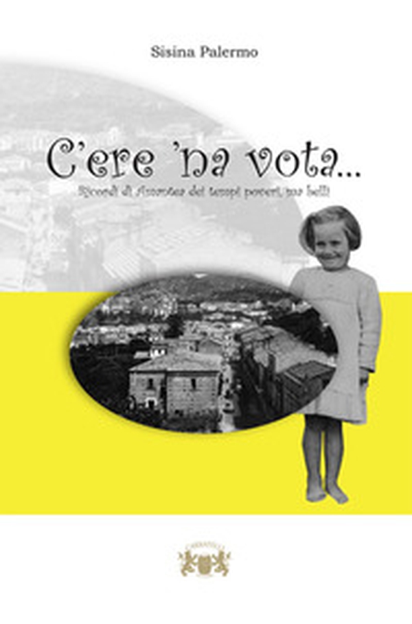 C'ere 'na vota. Ricordi di Amantea dei tempi poveri, ma belli - Librerie.coop C'ere 'na vota. Ricordi di Amantea dei tempi poveri, ma belli - Librerie.coop