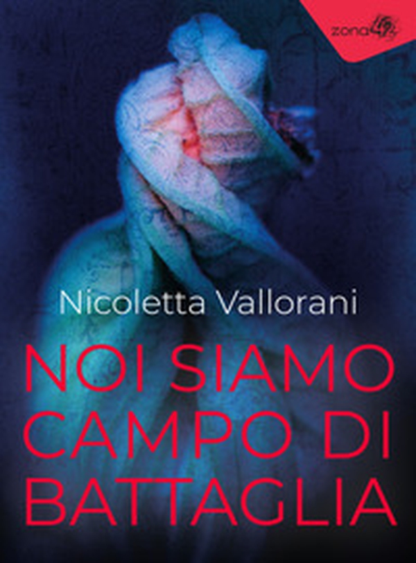 Noi siamo campo di battaglia - Librerie.coop Noi siamo campo di battaglia - Librerie.coop
