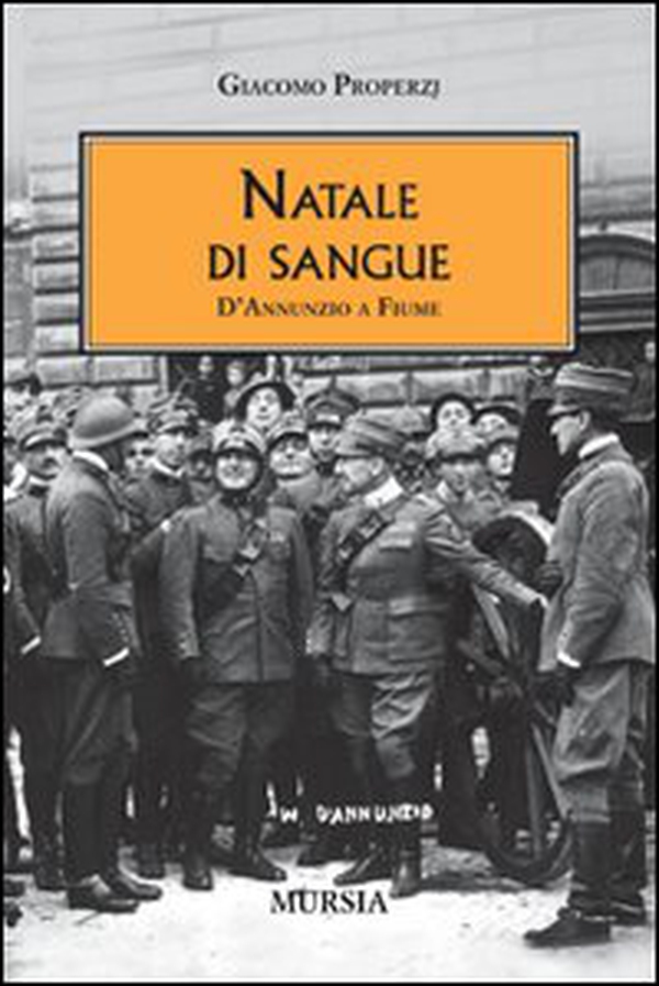 Natale di sangue. D'Annunzio a Fiume - Librerie.coop Natale di sangue. D'Annunzio a Fiume - Librerie.coop