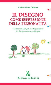 Il disegno come espressione della personalità. Teoria e metodologia di interpretazione del disegno su base grafologica - Librerie.coop