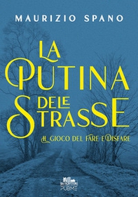 La putina dele strasse. Il gioco del fare e disfare - Vol. 1 - Librerie.coop