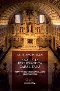 Analecta ecclesiastica caralitana. Appunti del vice cancelliere arcivescovile - Librerie.coop